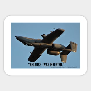 2-Sided A-10 “Because I Was Inverted” Sticker